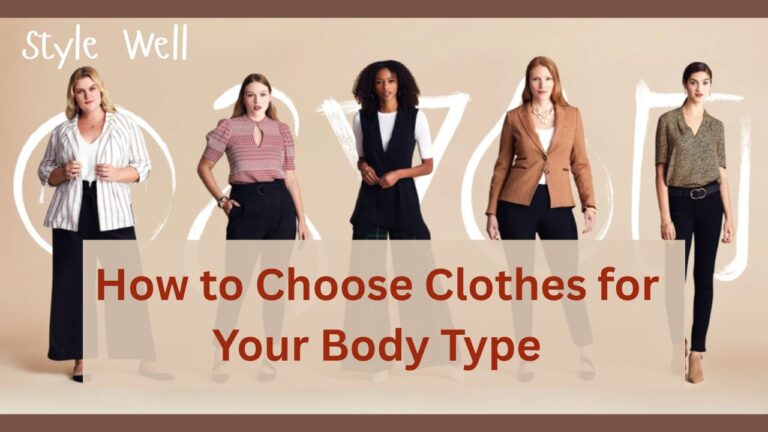 How-to-Choose-Clothes-for-Your-Body-Type -Style-Well