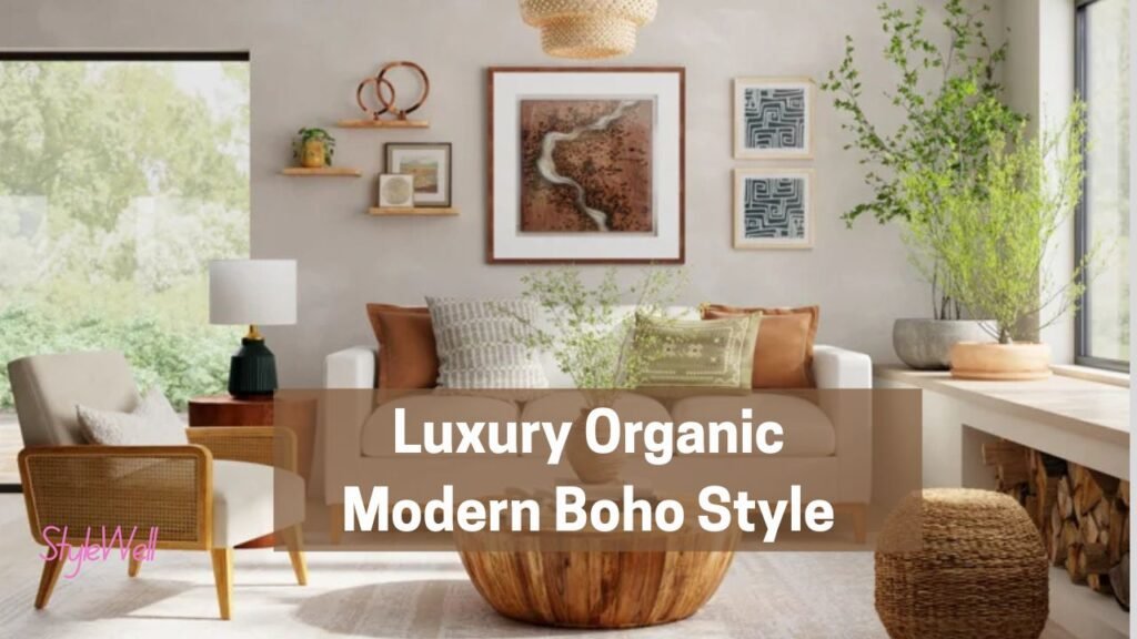 3. Luxury Organic Modern Boho Style - Style Well Blog
