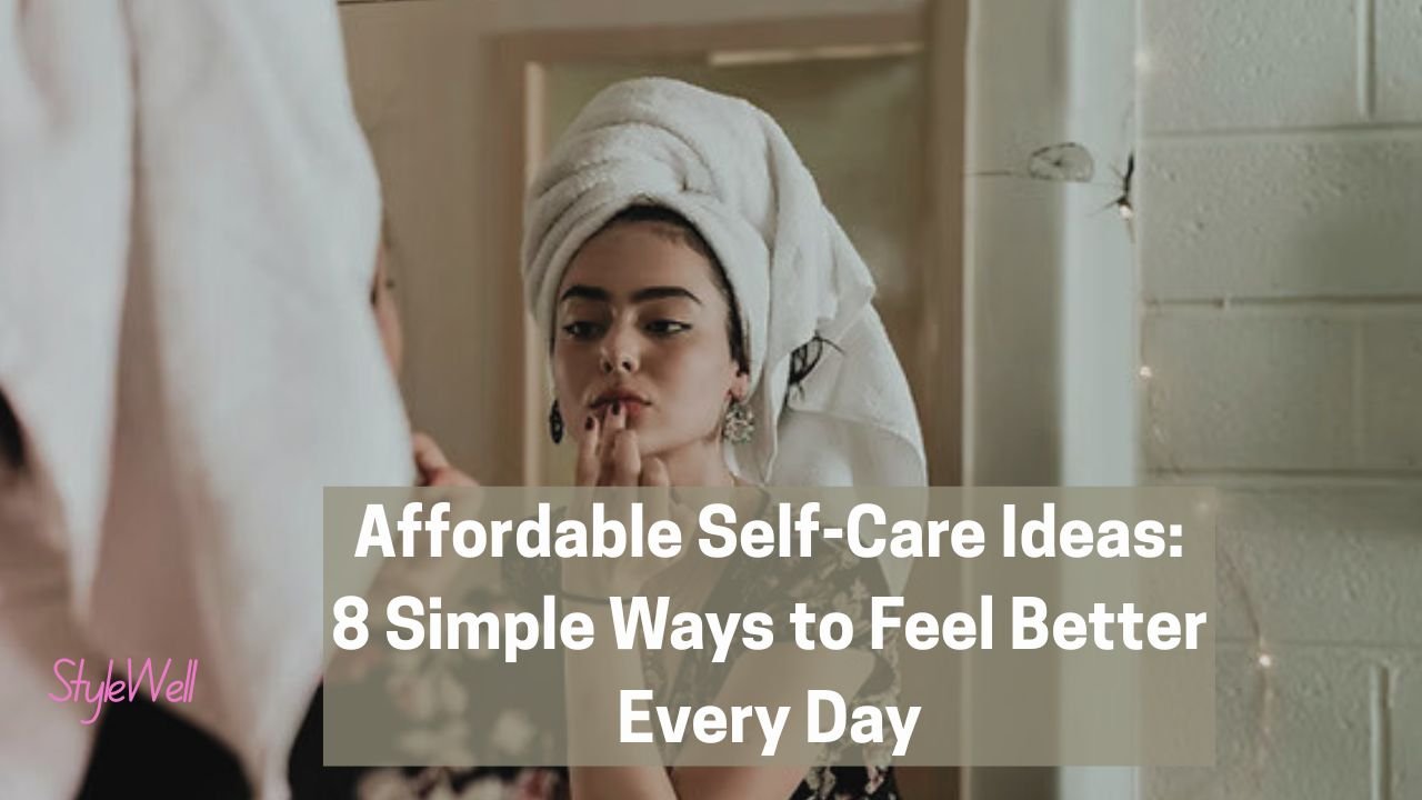 Affordable Self-Care Ideas: 8 Simple Ways
