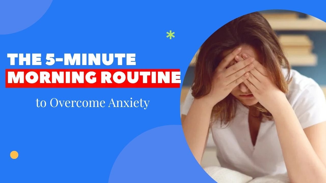 The Workable 5 Minute Morning Routine for Anxious People